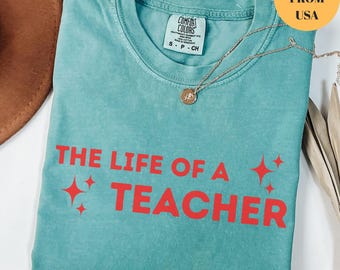 Comfort Colors® The Life of a Teacher Shirt, Back to School Teacher Shirt, New Teacher Gift, Teacher Appreciation, Elementary School Shirt