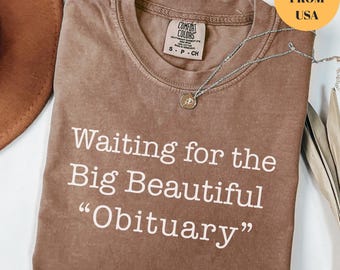 Anti Trump Comfort Colors Tee, Waiting for Big Beautiful Obituary Shirt, Anti Trump Anti Maga Shirt, Trump Hater Gift, Anti Republican Shirt