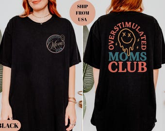 Comfort Colors Overstimulated Moms Club Shirt, Mama Birthday T-Shirt, Comfort Colors Mom Shirt, Funny Mama Shirt, Mother Day Gift