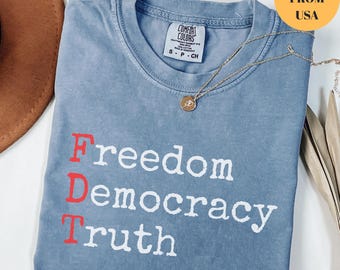 Comfort Colors® FDT Freiheit Democracy Truth Shirt, Anti Trump Demonstration T-Shirt, Politischer Aktivist Grafik Shirt, Pro Democracy Statement Shirt