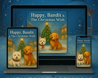 May include: A digital illustration of a Christmas scene displayed on a laptop, tablet, and smartphone. The artwork is titled "Happy, Bandit & The Christmas Wish" and features two dogs in front of a Christmas tree. The text "INSTANT DIGITAL DOWNLOAD" is at the bottom.