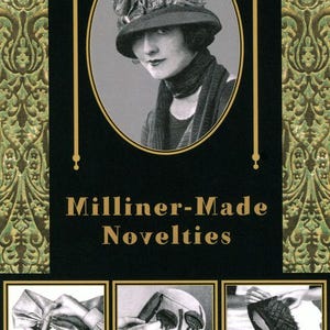 May include: A book cover titled Milliner-Made Novelties, Vintage Hat Making - Book III-2, WIDAS Millinery Course. The cover features a black and white portrait of a person wearing a hat, framed in an oval, with three smaller instructional images below.