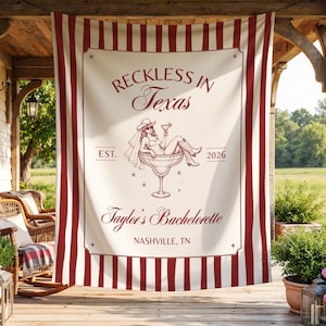 May include: A cream-colored banner with red vertical stripes on the edges. The banner features the text "Reckless in Texas" and "Taylor's Bachelorette, Nashville, TN." A graphic of a woman in a margarita glass is also present.