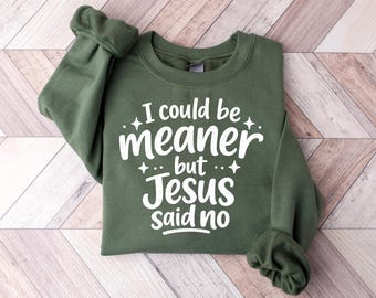 Funny Sarcastic Christian Png, I Could Be Meaner But Jesus Said No Png, Funny Church Png