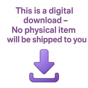 May include: A digital graphic featuring a purple download icon centered above the text: This is a digital download - No physical item will be shipped to you. The design uses a clean white background with purple text and a purple arrow symbol.