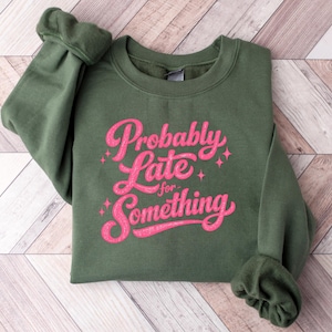 Probably Late for Something Png, Funny Png Cursive Quote