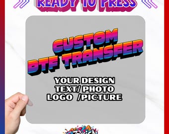 Custom DTF Transfer, Upload Your Design, Ready to Press