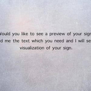 May include: Text on a light gray background reads: "Would you like to see a preview of your sign? Just send me the text which you need and I will send you a visualization of your sign."
