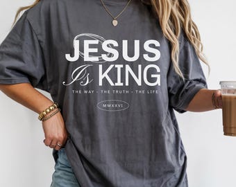 Jesus Is King the way the truth the life Christian shirt | Comfort Colors Christian Mom faith based shirt | yeshua streetwear husband gift