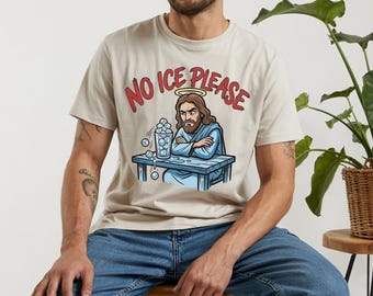 No Ice Please Jesus Shirt | Abolish ICE Graphic T-Shirt | Funny Jesus Dark Humor Shirt | Pro Immigration Social Justice Top
