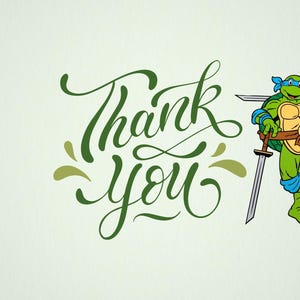 May include: A light green card with the words "Thank You" in a dark green script. A cartoon turtle wearing a blue mask and holding two swords is on the right side of the card.