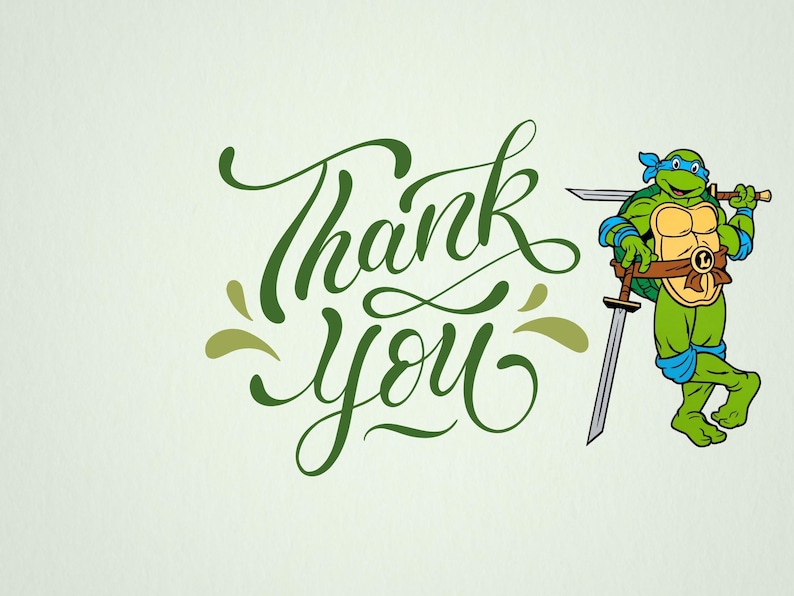 May include: A light green card with the words "Thank You" in a dark green script. A cartoon turtle wearing a blue mask and holding two swords is on the right side of the card.