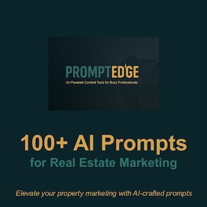 May include: Dark teal graphic with the text "PROMPTEDGE" and "100+ AI Prompts for Real Estate Marketing." The image promotes AI-powered content tools for busy professionals. The tagline reads, "Elevate your property marketing with AI-crafted prompts."