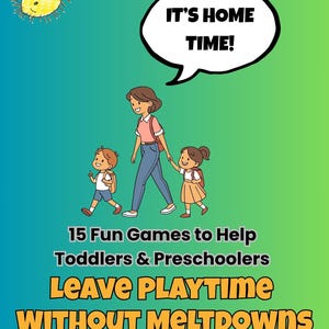 15 Fun Transition Games to Help Toddlers & Preschoolers Leave Playtime and Outings (Ages 2–5) | Printable PDF