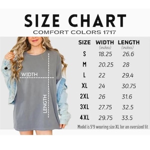 May include: A size chart for Comfort Colors 1717 apparel. The chart lists sizes S through 4XL, with corresponding width and length measurements in inches. A model is shown wearing an XL for an oversized fit.