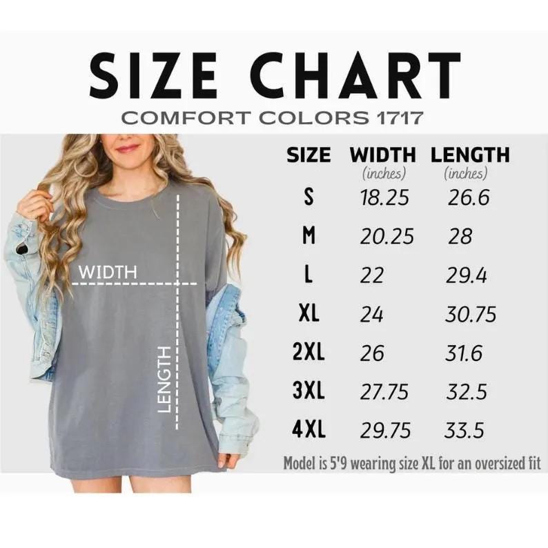 May include: A size chart for Comfort Colors 1717 apparel. The chart lists sizes S through 4XL, with corresponding width and length measurements in inches. A model is shown wearing an XL for an oversized fit.