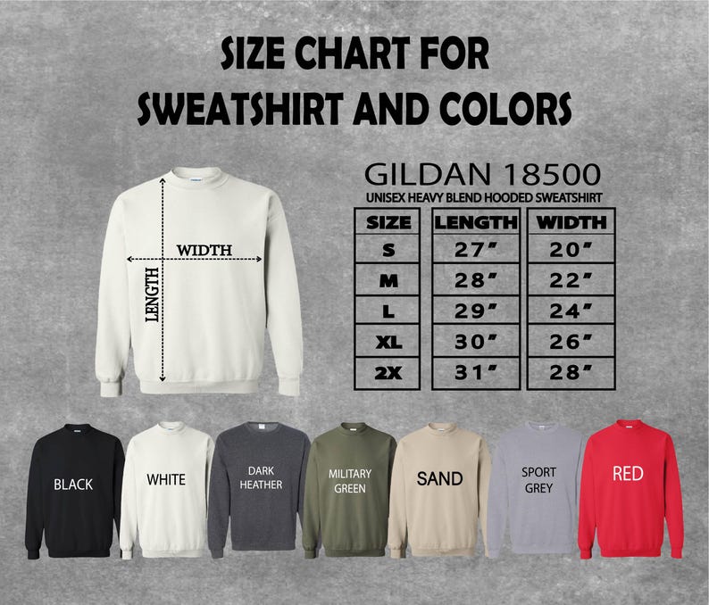 May include: A size chart for Gildan 18500 unisex heavy blend hooded sweatshirts. The chart shows measurements for sizes S to 2X, with lengths from 27" to 31" and widths from 20" to 28". Colors include black, white, dark heather, military green, sand, sport grey, and red.