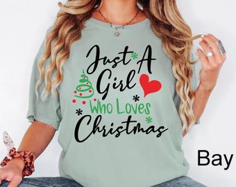 Comfort Colors® Just A Girl Who Loves Christmas Shirt, Merry Christmas Sweatshirt,Girls Xmas Party Shirt, Girls Xmas Trip Girls Vacation Tee