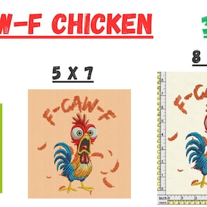 May include: An embroidered design featuring a cartoon rooster with a wide-open beak and surprised expression. The design is available in three sizes: 4x4 inches, 5x7 inches, and 8x12 inches. The text "F-CAW-F CHICKEN" is above the rooster.