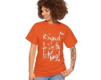 Unisex thick cotton orange t-shirt It's good to be the King Urban and arty style by Kaza