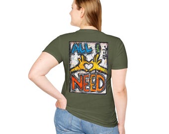 All I Need Unisex T-Shirt, Cool Graphic Tee, Original Design by Kaza