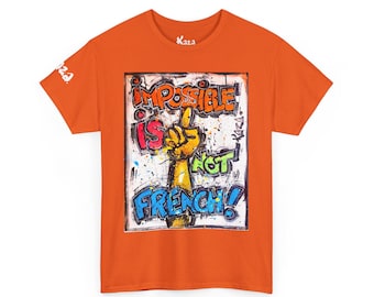 Impossible is not French! Artistic T-shirt Original design by Kaza
