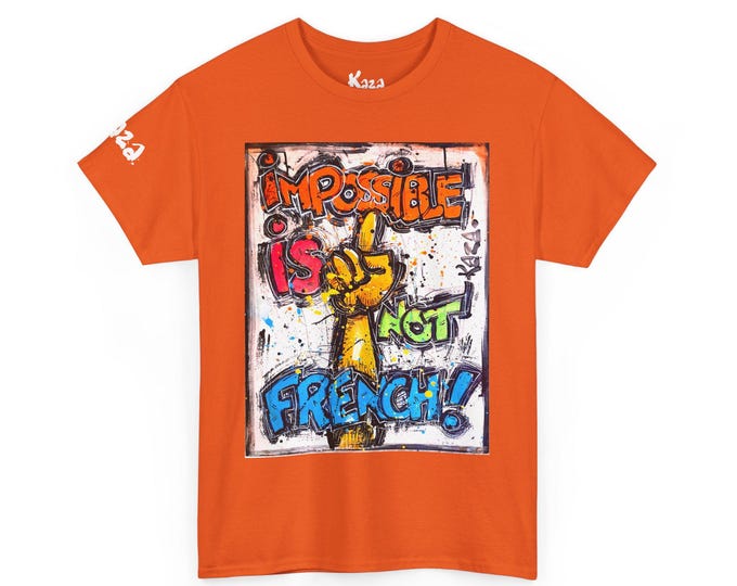 Impossible is not French! Artistic T-shirt Original design by Kaza