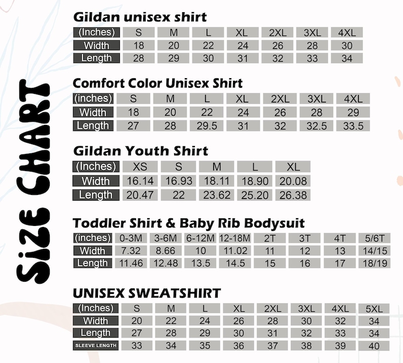 May include: A size chart for various apparel items, including Gildan unisex shirts, Comfort Color unisex shirts, Gildan youth shirts, toddler bodysuits, and unisex sweatshirts. Measurements are provided in inches for width and length.