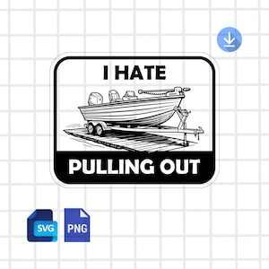 Puede incluir: Gráfico en blanco y negro de un barco en un remolque. El texto dice "I HATE PULLING OUT" en mayúsculas. El barco tiene un motor fueraborda y está diseñado para uso recreativo. La imagen es una pegatina.