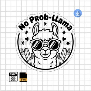 May include: Black and white graphic of a llama wearing sunglasses, with the text "No Prob-Llama". The design includes stars, hearts, and cacti. The image is a PNG and SVG file.