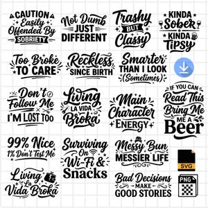 May include: A collection of black and white SVG and PNG files featuring humorous quotes and phrases. The designs include text like "Trashy But Classy," "Living La Vida Broka," and "If You Can Read This Bring Me a Beer."