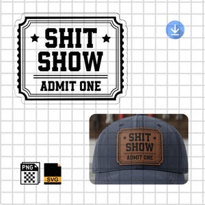 Puede incluir: Una pegatina en blanco y negro con las palabras "SHIT SHOW ADMIT ONE" en negrita y mayúsculas. La pegatina tiene un borde decorativo y dos estrellas. Una gorra de béisbol azul con un parche de cuero con el mismo texto.