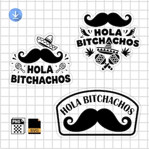 May include: A collection of black and white stickers with a mustache and the text "HOLA BITCHACHOS". One sticker features a sombrero, maracas, and chili peppers. Another has a mustache and maracas. The third has a mustache.