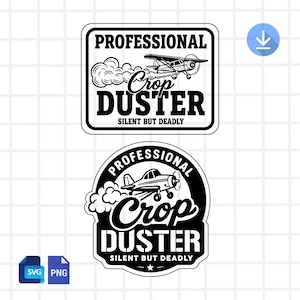 May include: Two black and white graphic designs featuring a crop duster airplane. The designs include the text "PROFESSIONAL Crop DUSTER SILENT BUT DEADLY" in a rectangular and circular frame. The image also includes SVG and PNG file type icons.