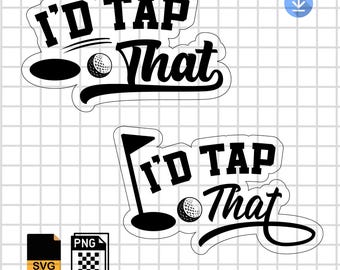 I’d Tap That Golf SVG | Funny Golf PNG | Golfer Ball Humor | Over Par & Birdie Quote | Laser Engrave Leather Patch Vector Cut File