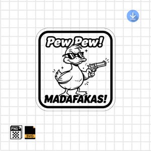 Puede incluir: Adhesivo en blanco y negro con un pato de dibujos animados con gafas de sol y sosteniendo una pistola. El texto "Pew Pew!" y "MADAF*KAS!" están encima y debajo de la ilustración del pato.