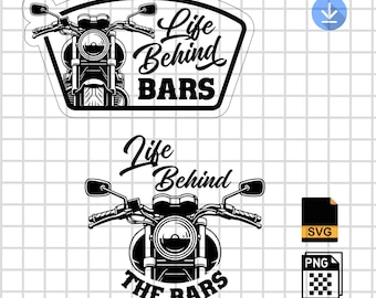 Life Behind Bars SVG PNG, Motorcycle Biker Quote Design, Chopper Harley Dirt Bike Motocross Cut File for Laser Engraving & Leather Patch