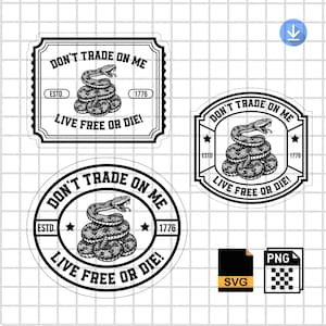 May include: Set of three black and white stickers featuring a coiled snake and the text "DON'T TRADE ON ME" and "LIVE FREE OR DIE!" with the year "1776". Includes SVG and PNG file icons.
