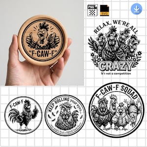 May include: A wooden coaster with a cartoon chicken design and the text "F-CAW-F" is held by a hand. The image also includes several black and white chicken-themed graphic designs with text like "Relax, We're All Crazy" and "F-CAW-F Squad."