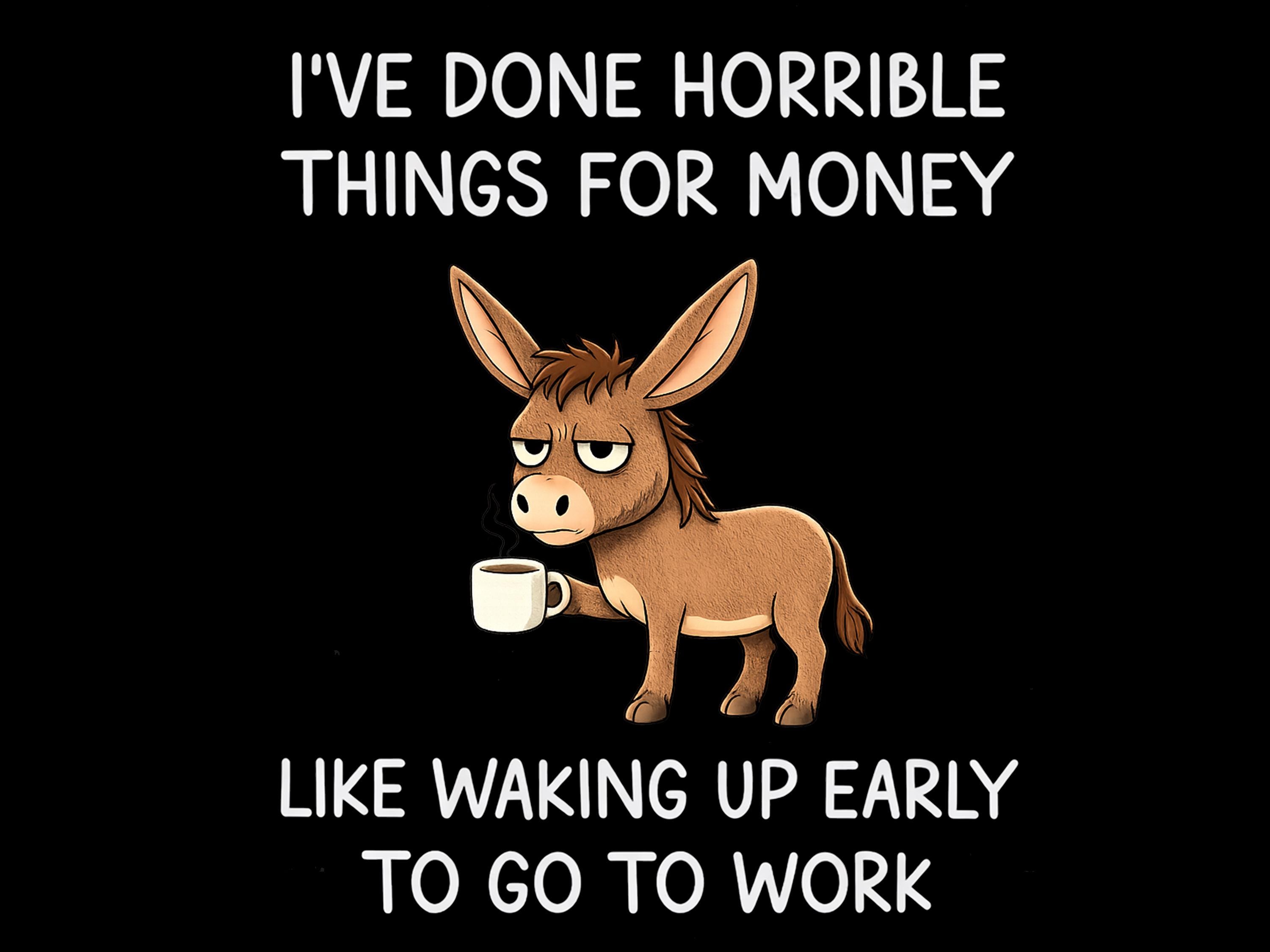 Goatsy Cake I’ve Done Horrible Things for Money PNG: Funny Work Humor Sarcastic ...