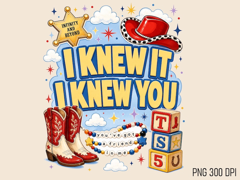 May include: A graphic design featuring a red cowboy hat, a gold sheriff badge with the text INFINITY AND BEYOND, red and white cowboy boots, a beaded necklace with the text you've got a friend in me, and stacked blocks with T, S, 5, U.