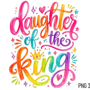 May include: A colorful graphic with the words "Daughter of the King" in a vibrant, handwritten style. The design features a crown, hearts, and stars in shades of pink, orange, yellow, green, blue, and purple against a white background.