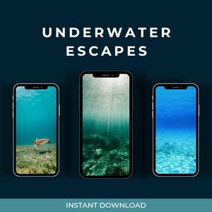 May include: Three smartphones showing underwater scenes. The screens display images of a sea turtle, sunlight filtering through water, and a sandy ocean floor. The text "UNDERWATER ESCAPES" is above the phones, with "INSTANT DOWNLOAD" below.