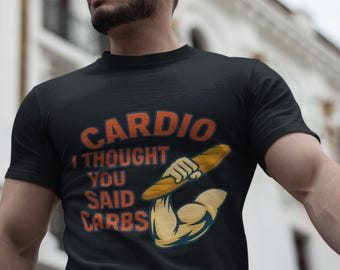 Funny Gym Shirt, Cardio Carbs Humor T-Shirt, Sarcastic Fitness Weightlifting Tee