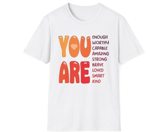 You Are - Empowering Affirmation T-Shirt, Positive Vibes Softstyle Tee