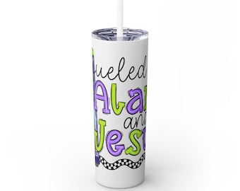 Fueled by Alani and Jesus - Skinny Tumbler with Straw, 20oz