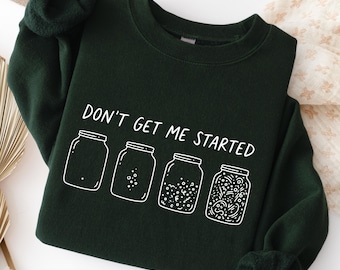 Sudadera para hornear pan con masa madre "Don't Get Me Started" - Regalo para mujeres panaderas