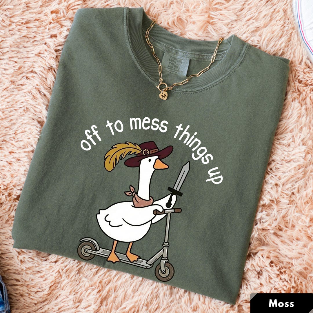 Off Mess Off to Mess Things up Chaotic Goose Sarcastic Shirt | Funny Adult Humor ...