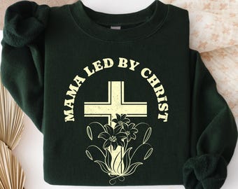 Mama Led By Christ Sweatshirt | Praying Mom Mothers Day Gift