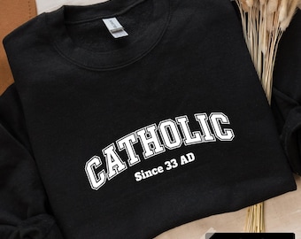 Felpa in stile universitario "Cattolico dal 33 d.C." - Regalo di abbigliamento cristiano
